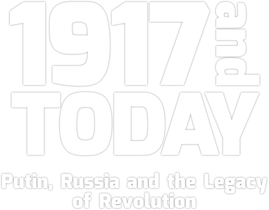 1917 and Today: Putin, Russia and the Legacy of Revolution